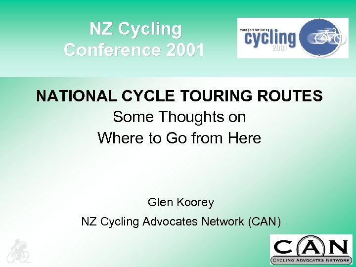 NZ Cycling Conference 2001 NATIONAL CYCLE TOURING ROUTES Some Thoughts on Where to Go