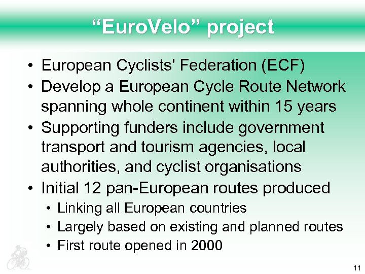 “Euro. Velo” project • European Cyclists' Federation (ECF) • Develop a European Cycle Route