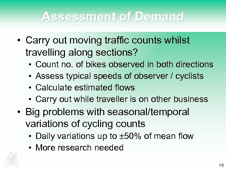 Assessment of Demand • Carry out moving traffic counts whilst travelling along sections? •