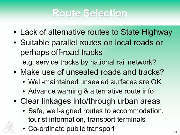 Route Selection • Lack of alternative routes to State Highway • Suitable parallel routes