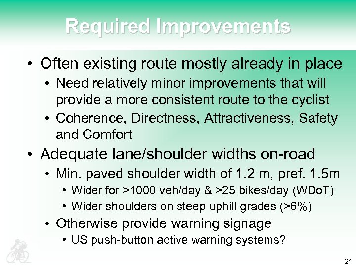 Required Improvements • Often existing route mostly already in place • Need relatively minor