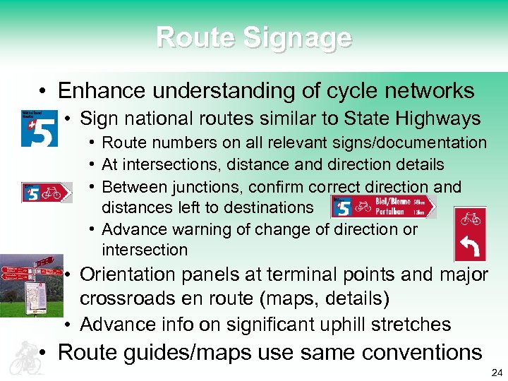 Route Signage • Enhance understanding of cycle networks • Sign national routes similar to