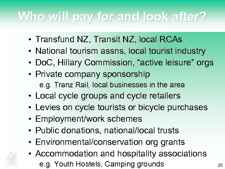 Who will pay for and look after? • • Transfund NZ, Transit NZ, local