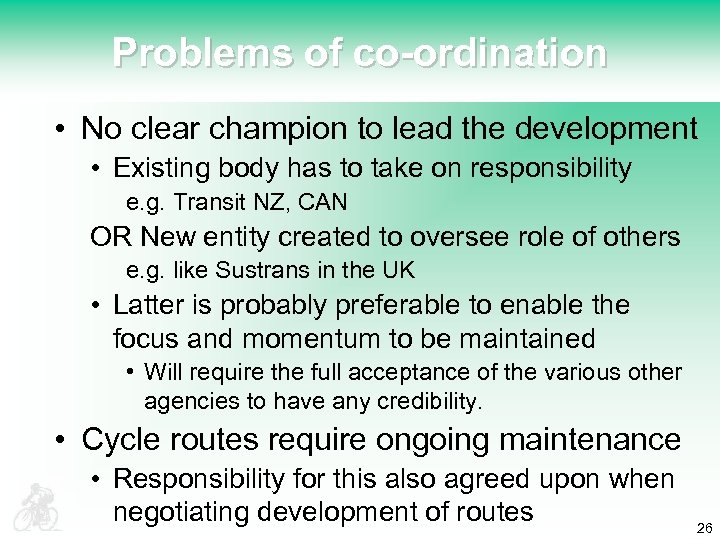 Problems of co-ordination • No clear champion to lead the development • Existing body