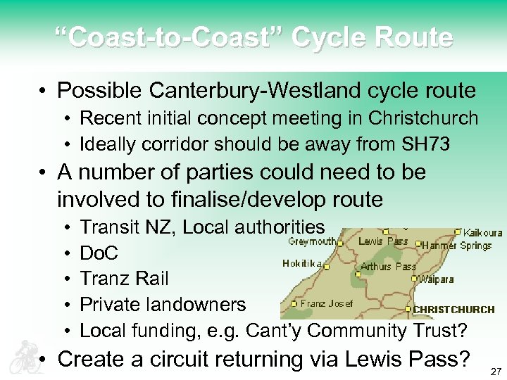 “Coast-to-Coast” Cycle Route • Possible Canterbury-Westland cycle route • Recent initial concept meeting in