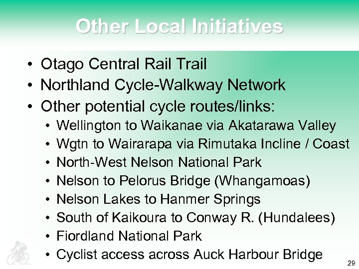 Other Local Initiatives • Otago Central Rail Trail • Northland Cycle-Walkway Network • Other