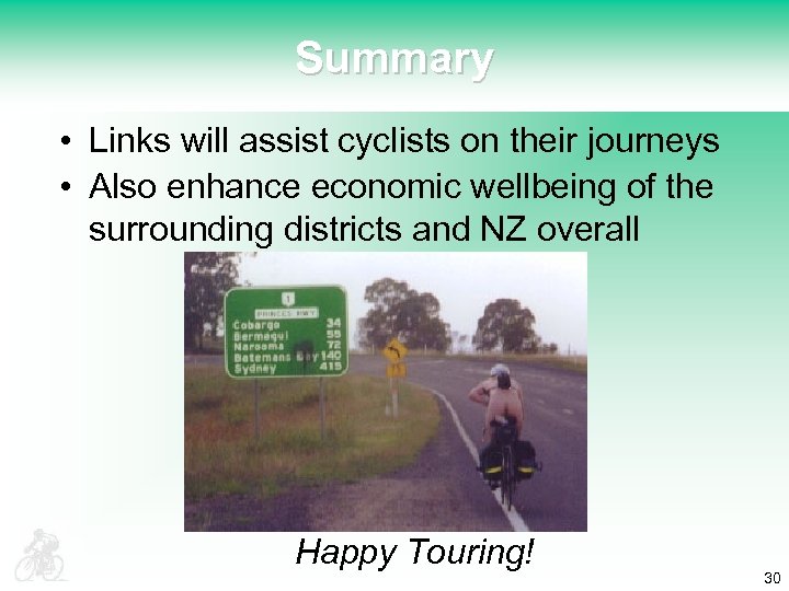 Summary • Links will assist cyclists on their journeys • Also enhance economic wellbeing