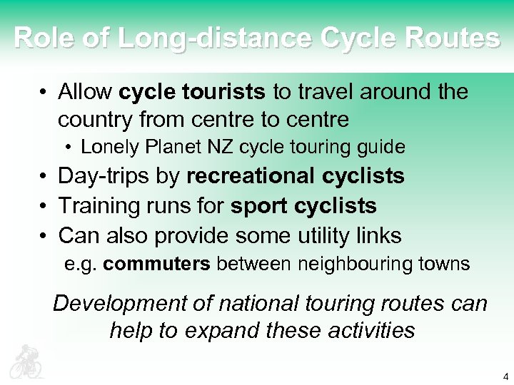 Role of Long-distance Cycle Routes • Allow cycle tourists to travel around the country