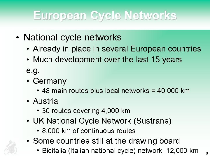 European Cycle Networks • National cycle networks • Already in place in several European