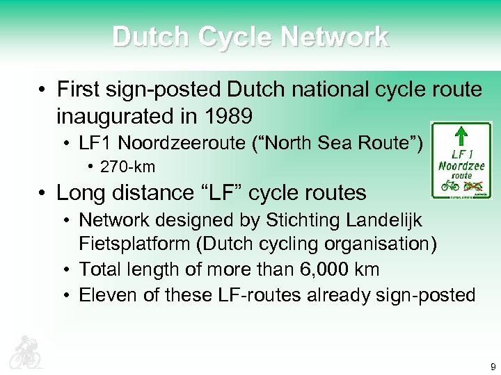 Dutch Cycle Network • First sign-posted Dutch national cycle route inaugurated in 1989 •