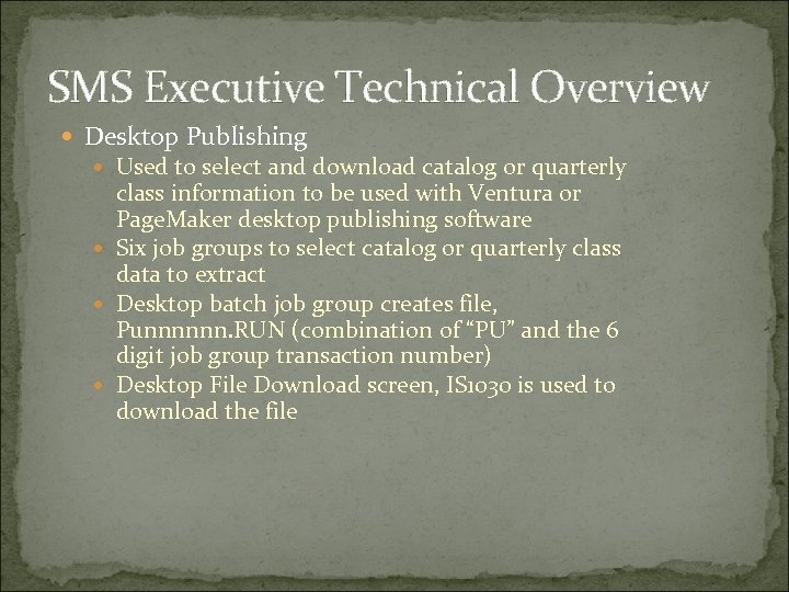 SMS Executive Technical Overview Desktop Publishing Used to select and download catalog or quarterly