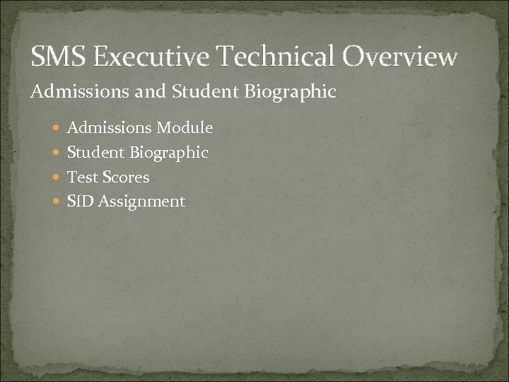 SMS Executive Technical Overview Admissions and Student Biographic Admissions Module Student Biographic Test Scores