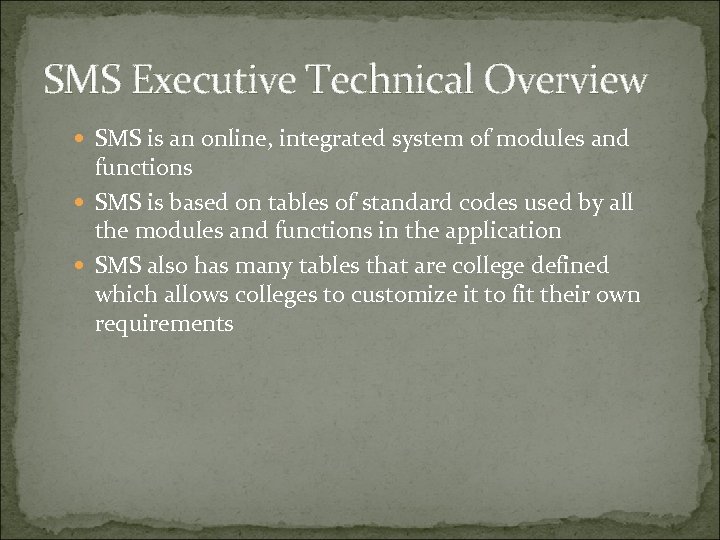 SMS Executive Technical Overview SMS is an online, integrated system of modules and functions