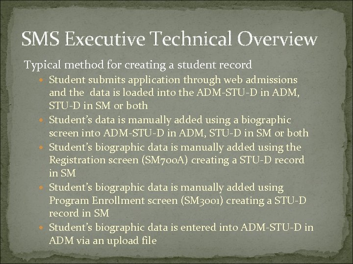 SMS Executive Technical Overview Typical method for creating a student record Student submits application