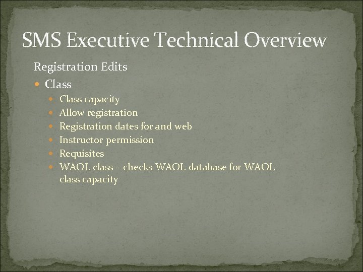 SMS Executive Technical Overview Registration Edits Class capacity Allow registration Registration dates for and