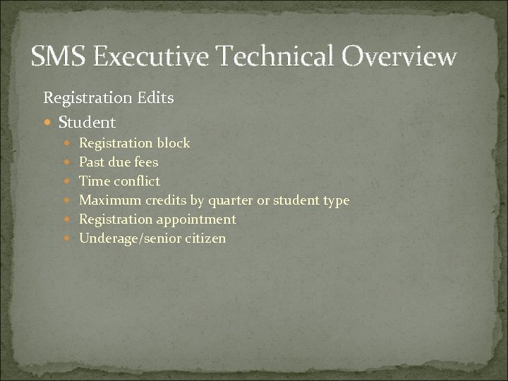 SMS Executive Technical Overview Registration Edits Student Registration block Past due fees Time conflict