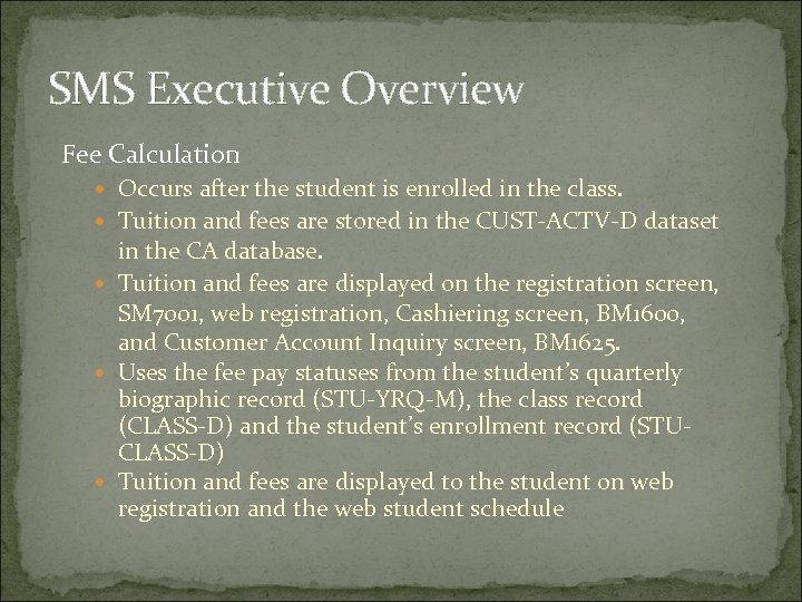 SMS Executive Overview Fee Calculation Occurs after the student is enrolled in the class.