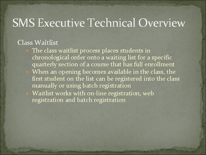 SMS Executive Technical Overview Class Waitlist The class waitlist process places students in chronological