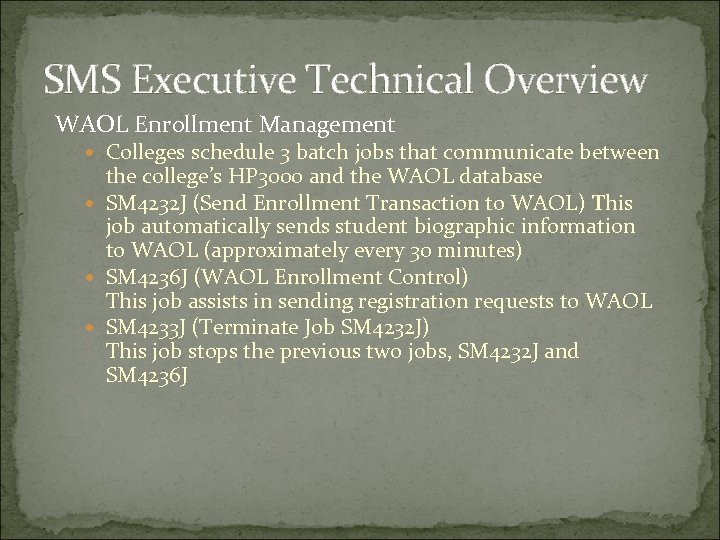 SMS Executive Technical Overview WAOL Enrollment Management Colleges schedule 3 batch jobs that communicate