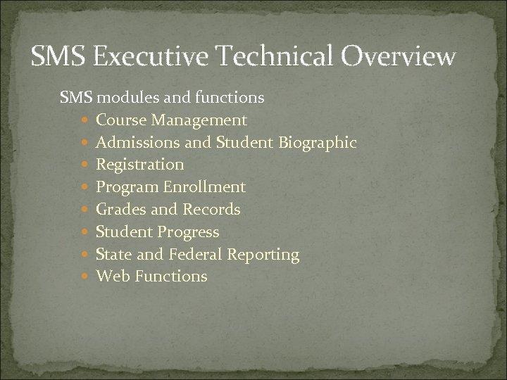 SMS Executive Technical Overview SMS modules and functions Course Management Admissions and Student Biographic