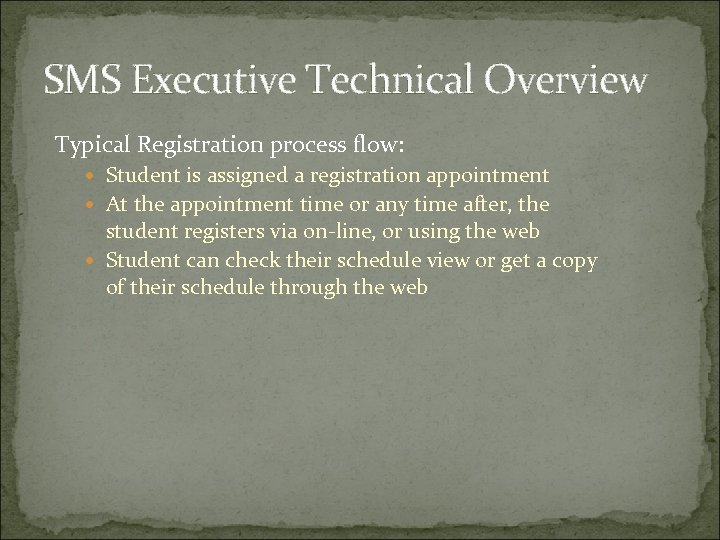 SMS Executive Technical Overview Typical Registration process flow: Student is assigned a registration appointment