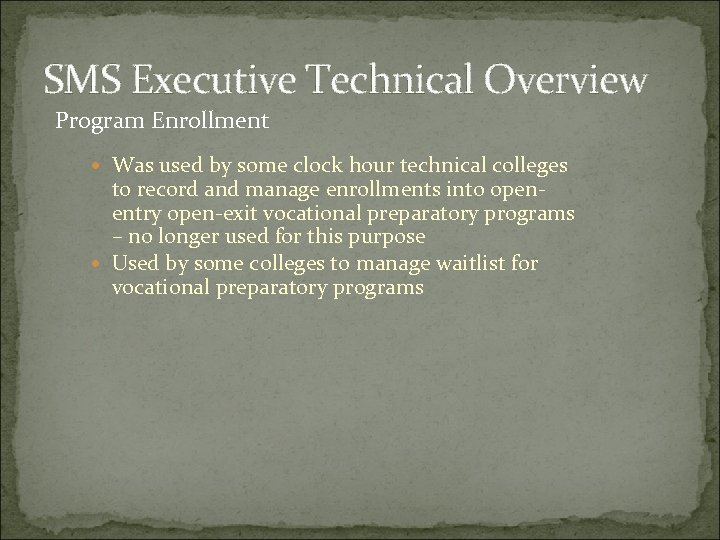 SMS Executive Technical Overview Program Enrollment Was used by some clock hour technical colleges