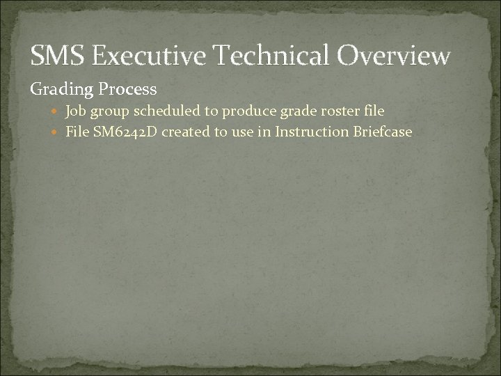 SMS Executive Technical Overview Grading Process Job group scheduled to produce grade roster file