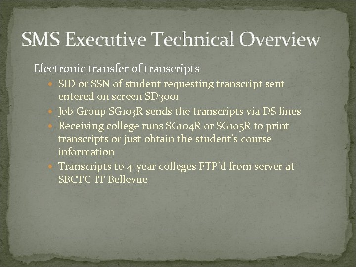 SMS Executive Technical Overview Electronic transfer of transcripts SID or SSN of student requesting