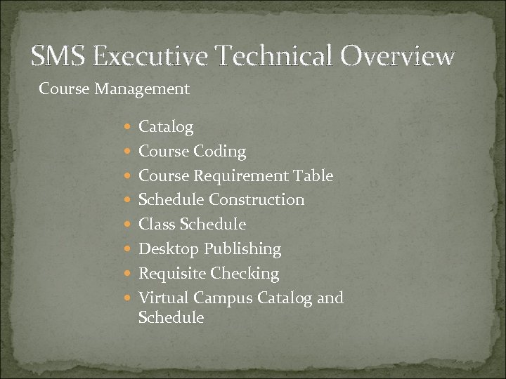 SMS Executive Technical Overview Course Management Catalog Course Coding Course Requirement Table Schedule Construction