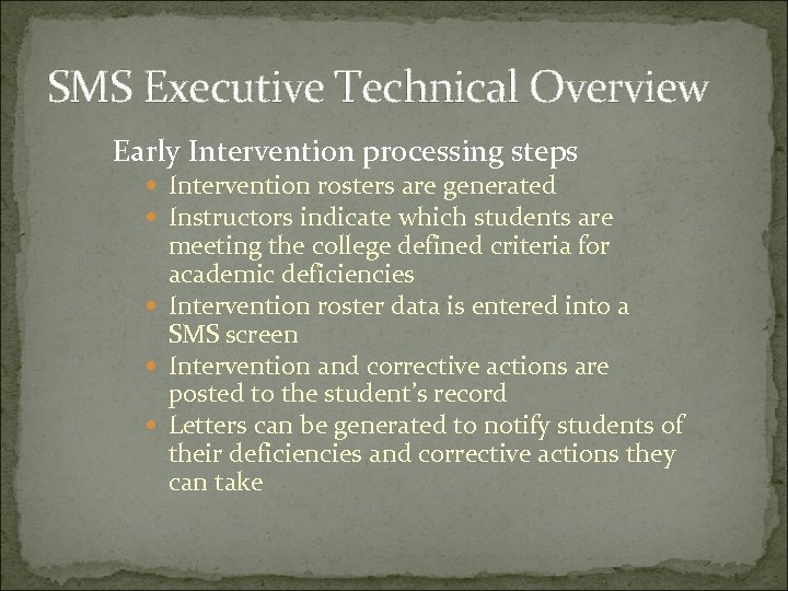 SMS Executive Technical Overview Early Intervention processing steps Intervention rosters are generated Instructors indicate