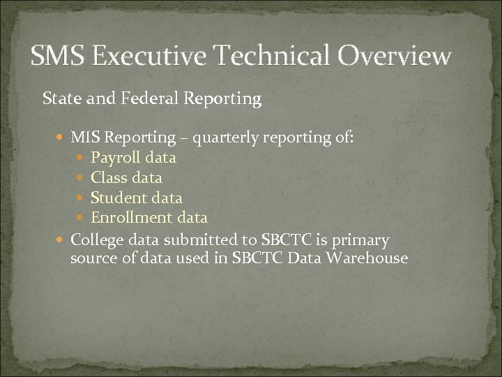 SMS Executive Technical Overview State and Federal Reporting MIS Reporting – quarterly reporting of: