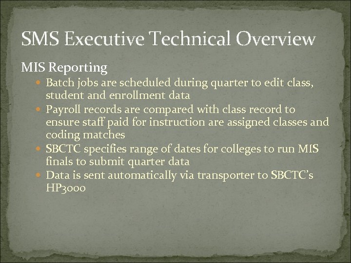 SMS Executive Technical Overview MIS Reporting Batch jobs are scheduled during quarter to edit