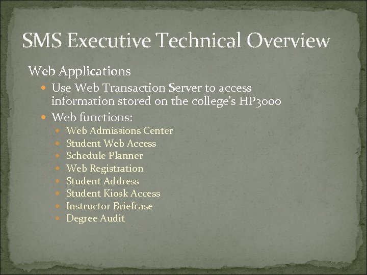 SMS Executive Technical Overview Web Applications Use Web Transaction Server to access information stored