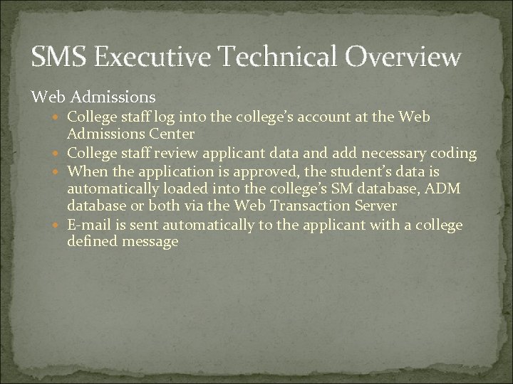 SMS Executive Technical Overview Web Admissions College staff log into the college’s account at