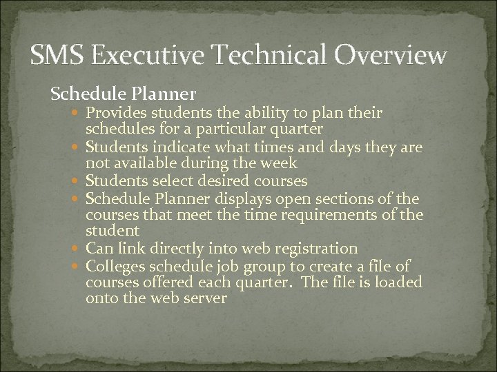 SMS Executive Technical Overview Schedule Planner Provides students the ability to plan their schedules