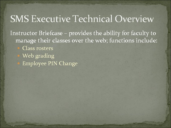 SMS Executive Technical Overview Instructor Briefcase – provides the ability for faculty to manage