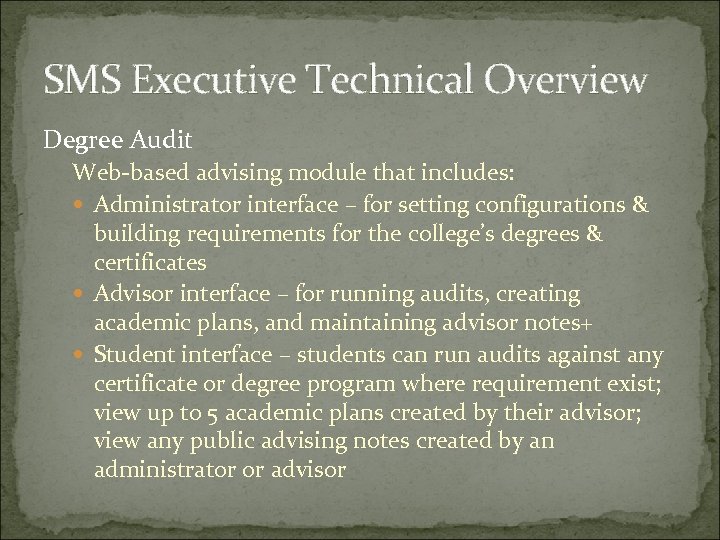 SMS Executive Technical Overview Degree Audit Web-based advising module that includes: Administrator interface –