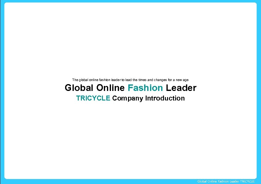 The global online fashion leader to lead the times and changes for a new