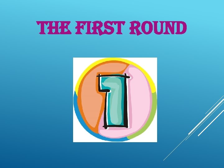 THE FIRST ROUND 