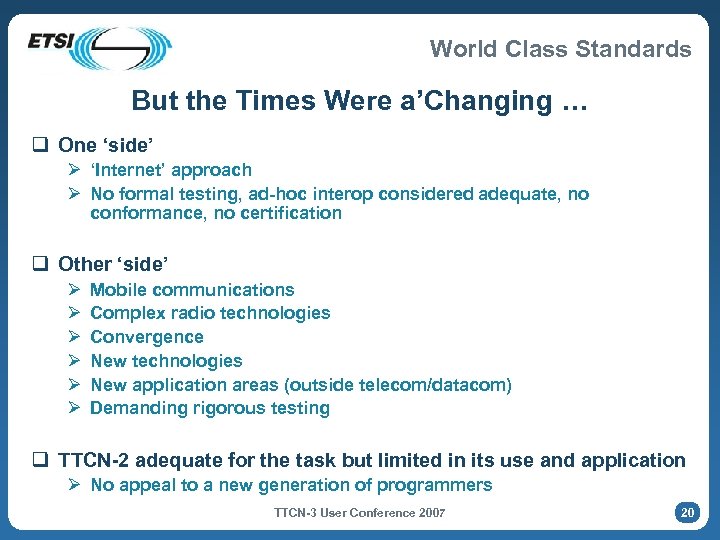 World Class Standards But the Times Were a’Changing … q One ‘side’ Ø ‘Internet’