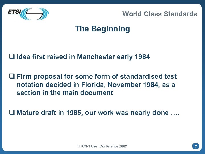 World Class Standards The Beginning q Idea first raised in Manchester early 1984 q