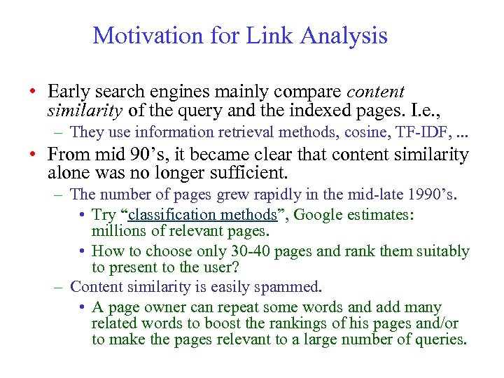 Motivation for Link Analysis • Early search engines mainly compare content similarity of the