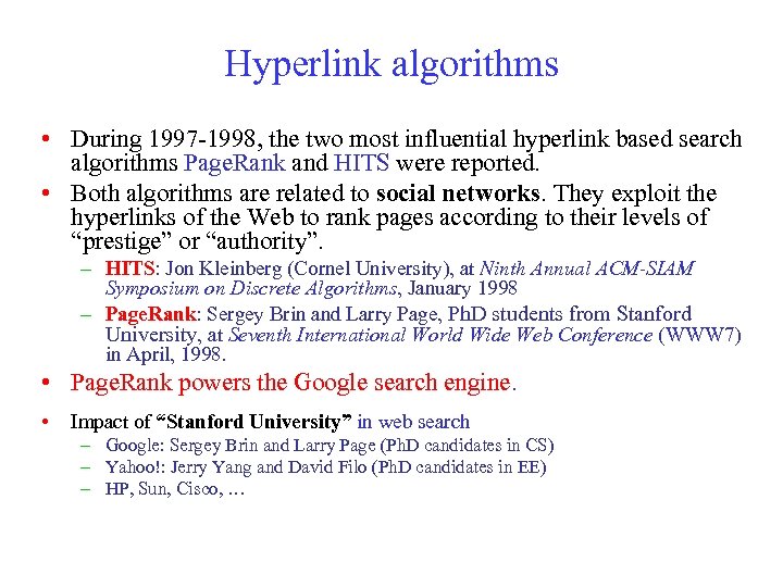 Hyperlink algorithms • During 1997 -1998, the two most influential hyperlink based search algorithms