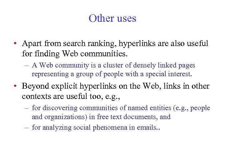 Other uses • Apart from search ranking, hyperlinks are also useful for finding Web