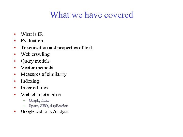 What we have covered • • • What is IR Evaluation Tokenization and properties