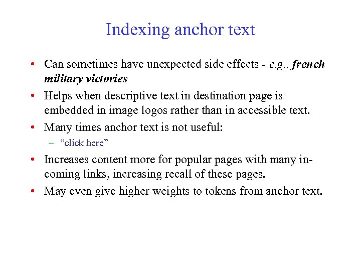 Indexing anchor text • Can sometimes have unexpected side effects - e. g. ,