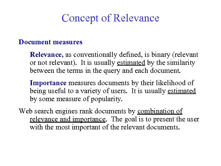 Concept of Relevance Document measures Relevance, as conventionally defined, is binary (relevant or not