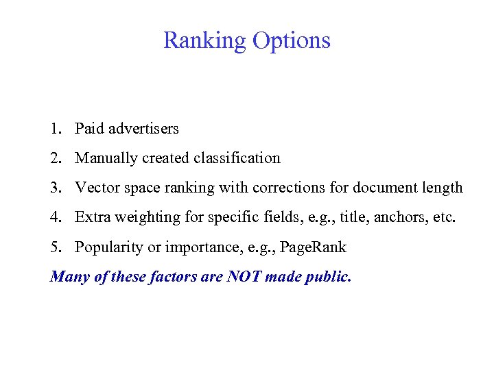 Ranking Options 1. Paid advertisers 2. Manually created classification 3. Vector space ranking with