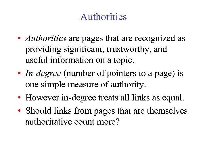 Authorities • Authorities are pages that are recognized as providing significant, trustworthy, and useful