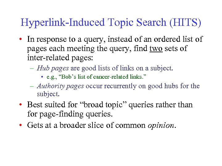 Hyperlink-Induced Topic Search (HITS) • In response to a query, instead of an ordered